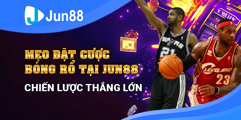 Mẹo Đặt Cược Bóng Rổ: Bí Quyết Tăng Cơ Hội Thắng Lớn