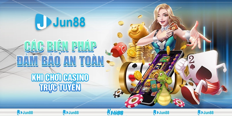 Chơi casino trực tuyến an toàn với mẹo hay Jun88 giúp bạn thắng lớn