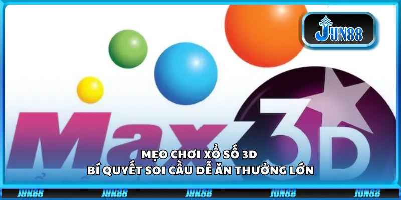 Mẹo chơi xổ số 3D - Bí quyết soi cầu dễ ăn thưởng lớn